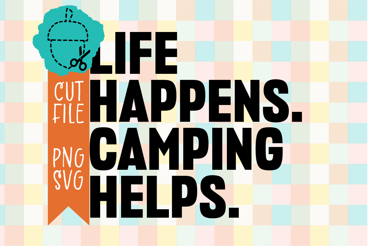 Life Happens Camping Helps