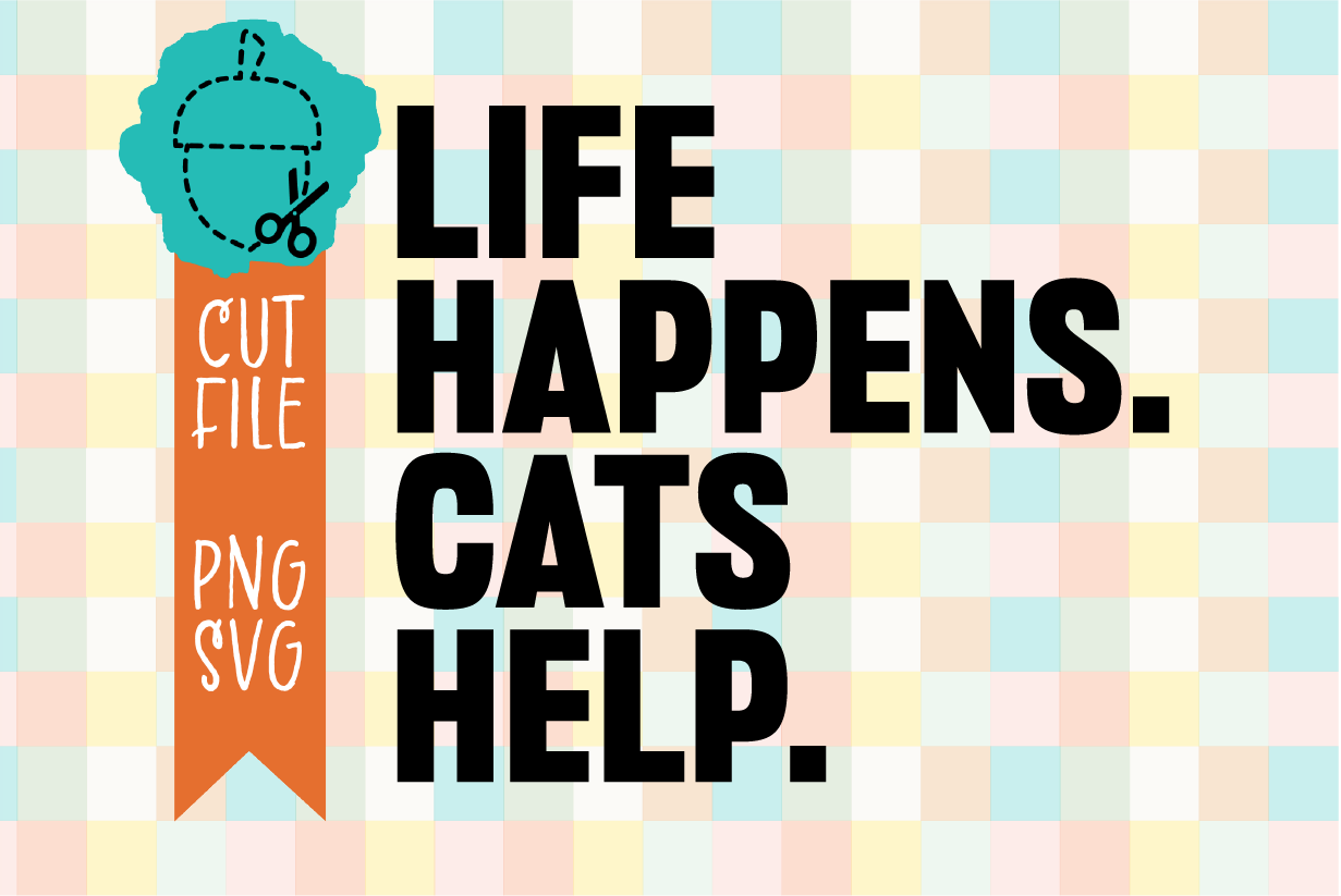 Life Happens Cats Help