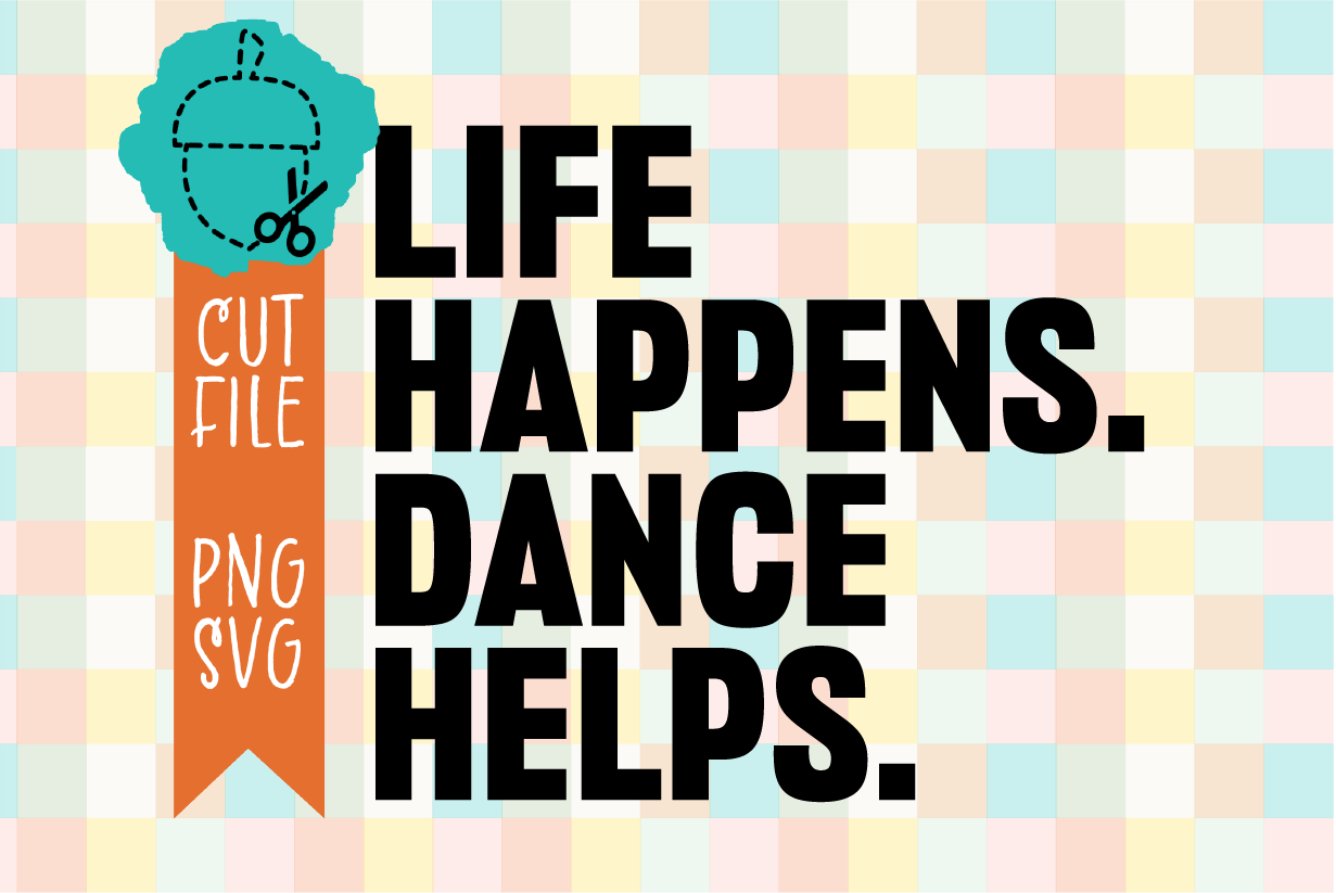 Life Happens Dance Helps