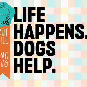 Life Happens Dogs Help