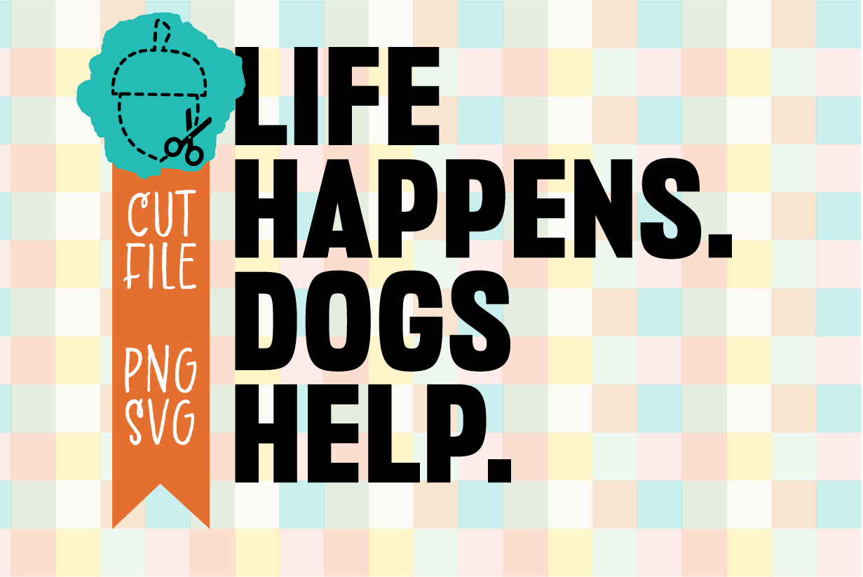 Life Happens Dogs Help